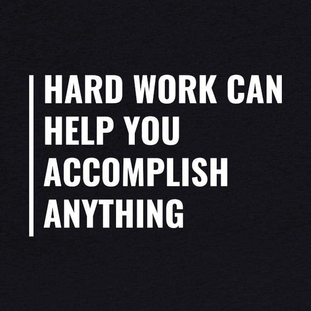 With Hard Work You Can Accomplish Anything. Hard Worker by kamodan